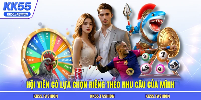 Hội viên có lựa chọn riêng theo nhu cầu của mình